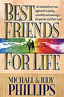 Best Friends for Life:  An Extraordinary New Approach to Dating, Courtship and Marriage--for Parents and their Teens cover