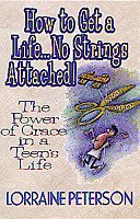 How to Get a Life... No Strings Attached: The Power of Grace in a Teen's Life cover