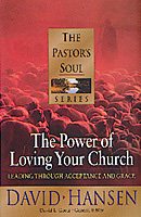 The Power of Loving Your Church: Leading Through Acceptance and Grace (PASTORS SOUL) cover