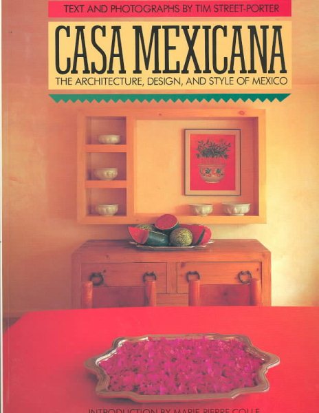 Casa Mexicana: The Architecture, Design, and Style of Mexico cover