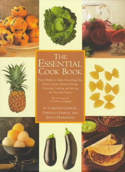 The Essential Cook Book: The Back-To-Basics Guide to Selecting, Preparing, Cooking, and Serving the Very Best of Food cover