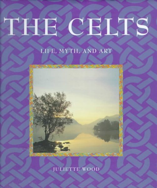 The Celts: Life, Myth, and Art cover