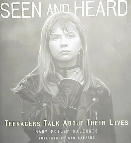 Seen and Heard: Teenagers Talk About Their Lives cover