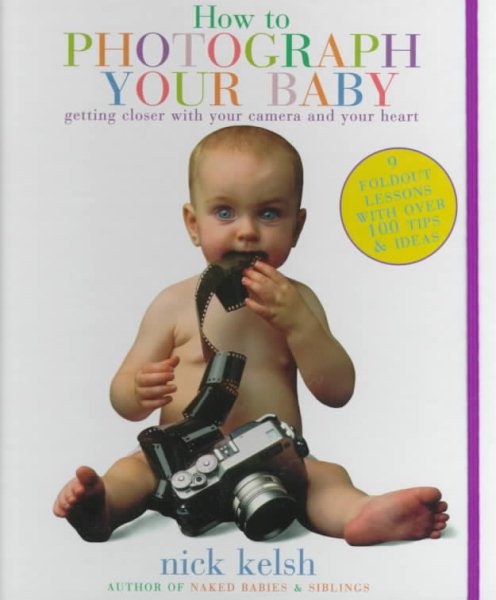 How to Photograph Your Baby: Getting Closer with Your Camera and Your Heart cover