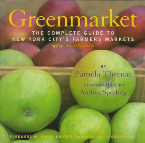 Greenmarket: The Complete Guide to New York City's Farmers Markets with 55 Recipes cover
