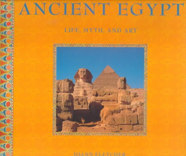 Ancient Egypt: Life, Myth, and Art (Stewart, Tabori & Chang's Life, Myth, and Art) cover