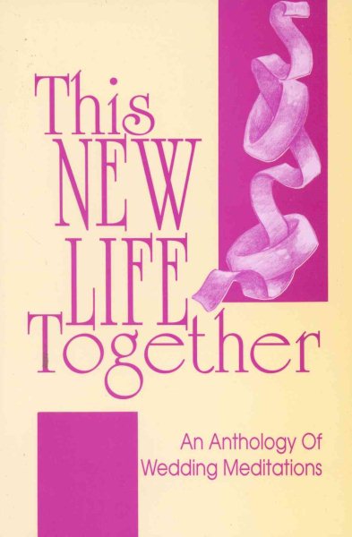This New Life Together: An Anthology of Wedding Meditations cover