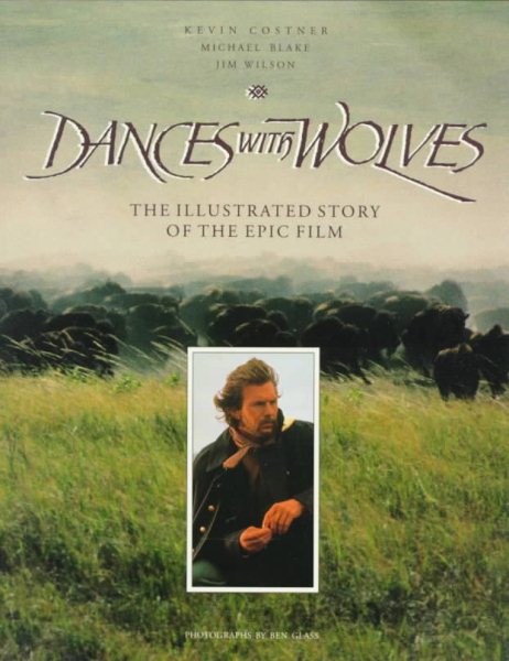 Dances With Wolves: The Illustrated Story of the Epic Film cover