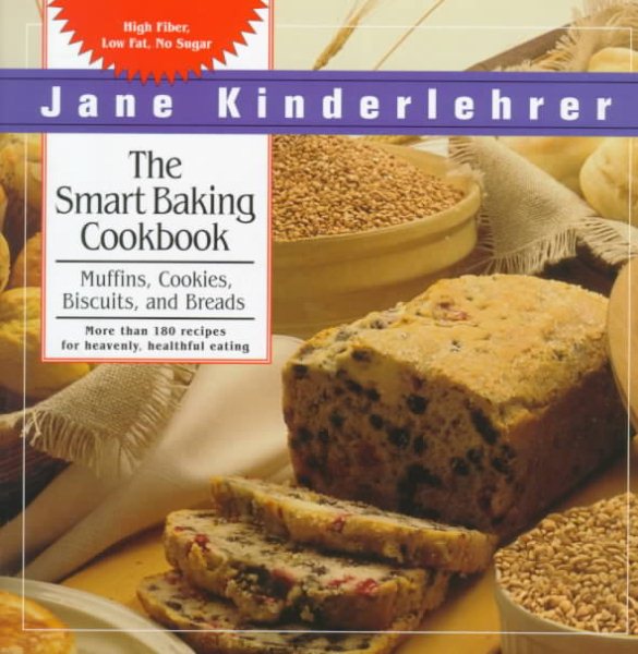 The Smart Baking Cookbook: Muffins, Cookies, Biscuits, and Breads (Newmarket Jane Kinderlehrer Smart Food Series) cover
