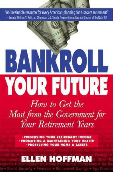 Bankroll Your Future: How to Get the Most from the Government for Your Retirement Years cover