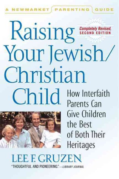 Raising Your Jewish/Christian Child: How Interfaith Parents Can Give Children the Best of Both Their Heritages (Newmarket Parenting Guide) cover