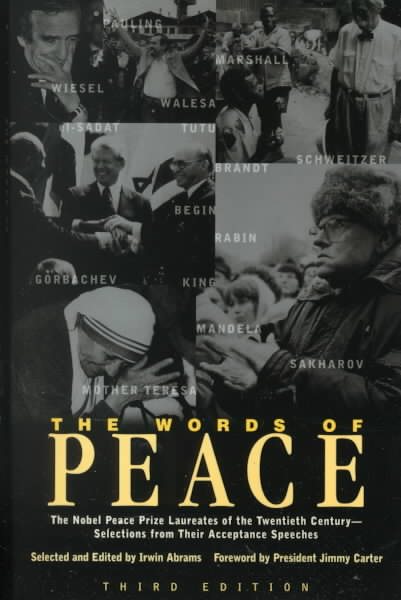 The Words of Peace: The Nobel Peace Prize Laureates of the Twentieth Century-Selections from Their Acceptance Speeches (Newmarket "Words of" Series)