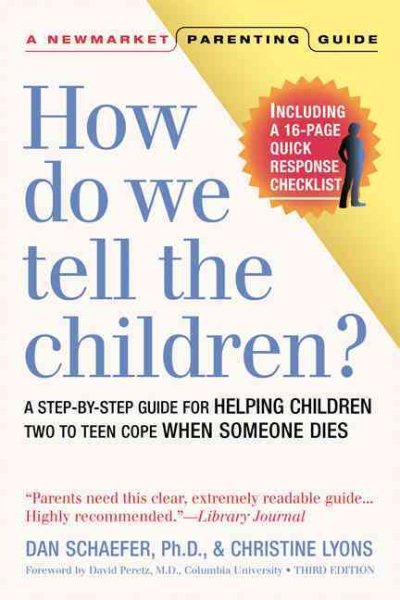 How Do We Tell the Children? Third Edition: A Step-By-Step Guide for Helping Children Two to Teen Cope When Someone Dies (Newmarket Parenting Guide) cover