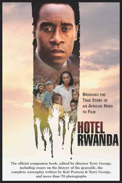 Hotel Rwanda: Bringing The True Story Of An African Hero To Film (Shooting Script)