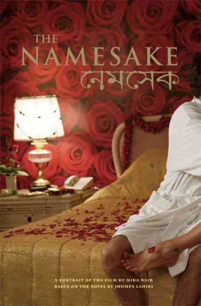 The Namesake: A Portrait of the Film Based on the Novel by Jhumpa Lahiri (Newmarket Pictorial Moviebooks) cover