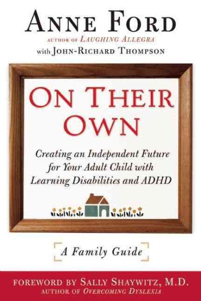 On Their Own: Creating an Independent Future for Your Adult Child With Learning Disabilities and ADHD: A Family Guide cover