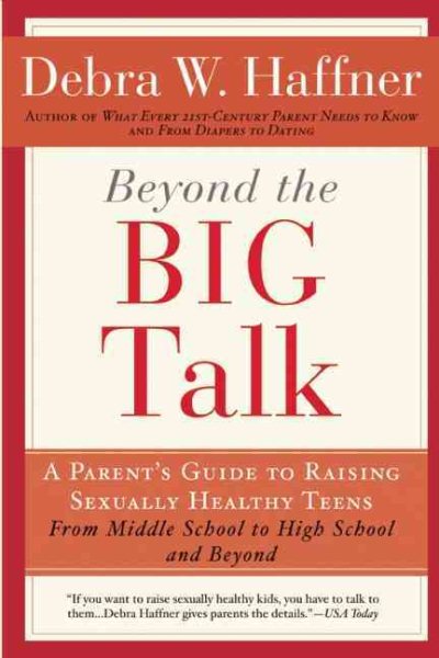 Beyond the Big Talk Revised Edition: A Parent's Guide to Raising Sexually Healthy Teens - From Middle School to High School and Beyond cover