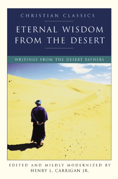 Eternal Wisdom from the Desert: Writings from the Desert Fathers (Christian Classics (Paraclete)) cover