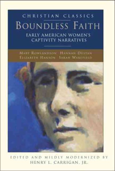 Boundless Faith: Early American Women's Captivity Narratives (Christian Classics) cover