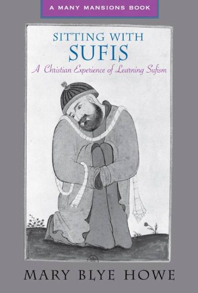 Sitting With Sufis: A Christian Experience of Learning Sufism (Many Mansions) cover
