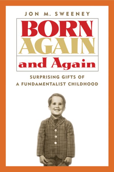Born Again and Again: Surprising Gifts of a Fundamentalist Childhood cover