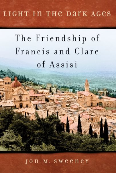 Light in the Dark Ages: The Friendship of Francis and Clare of Assisi cover