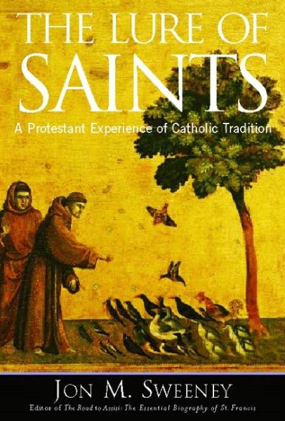 The Lure of Saints: A Protestant Experience of Catholic Tradition cover