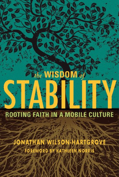 The Wisdom of Stability: Rooting Faith in a Mobile Culture cover