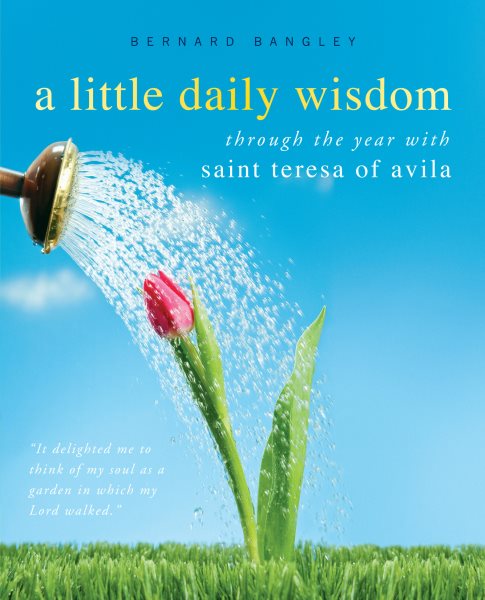 A Little Daily Wisdom: A Year with St. Teresa of Avila cover