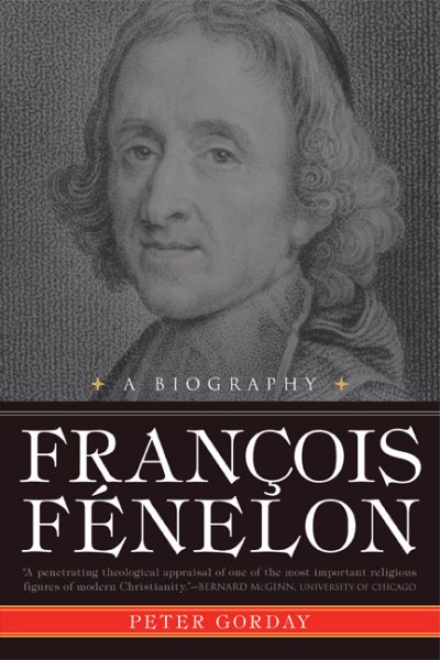 Francois Fénelon : A Biography - The Apostle of Pure Love cover