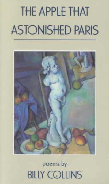 The Apple That Astonished Paris: Poems by Billy Collins cover