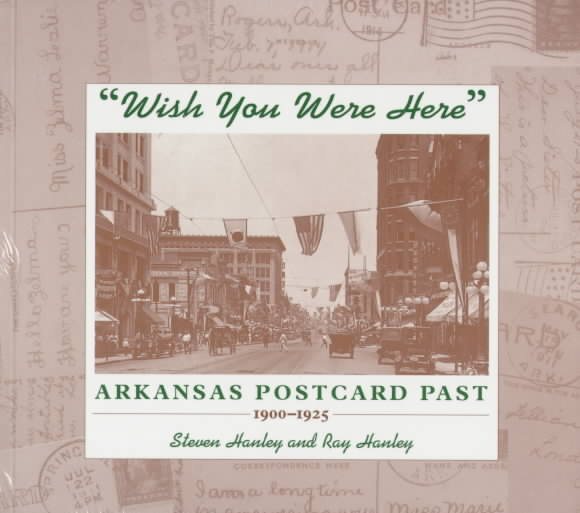 Wish You Were Here: Arkansas Postcard Past 1900-1925 cover