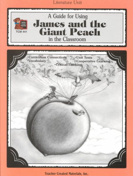 A Guide for Using James and the Giant Peach in the Classroom (Literature Unit (Teacher Created Materials)) cover