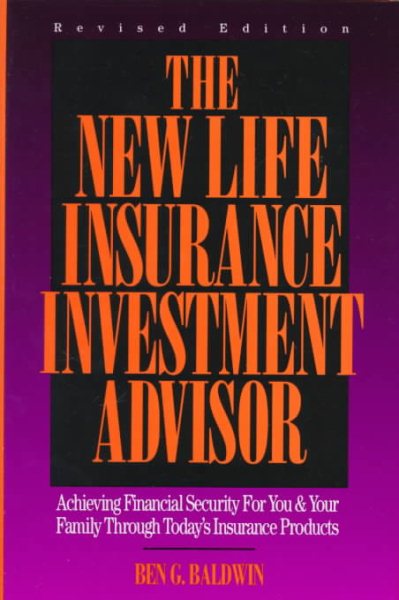 The New Life Insurance Investment Advisor: Achieving Financial Security for You & Your Family Through Today's Insurance Products cover