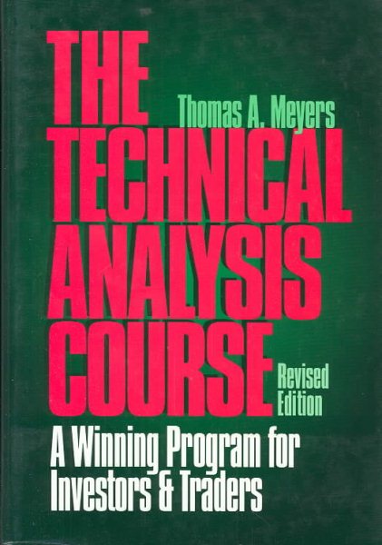 The Technical Analysis Course: A Winning Program for Investors and Traders, Revised Edition cover