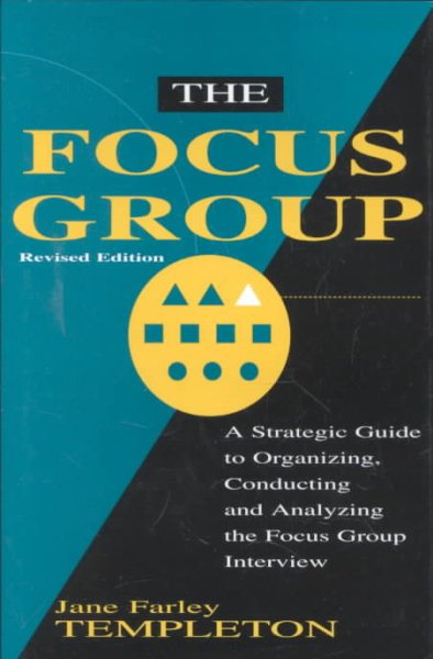 The Focus Group: A Strategic Guide to Organizing, Conducting and Analyzing the Focus Group Interview cover