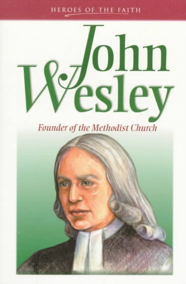 John Wesley: The Great Methodist (Heroes of the Faith) cover