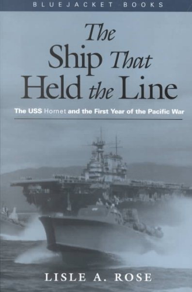 The Ship that Held the Line: The USS Hornet and the First Year of the Pacific War (Bluejacket Books) cover