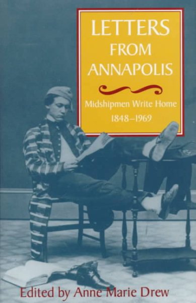 Letters from Annapolis: Midshipmen Write Home, 1848-1969