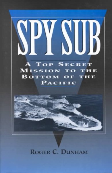 Spy Sub: A Top Secret Mission to the Bottom of the Pacific cover