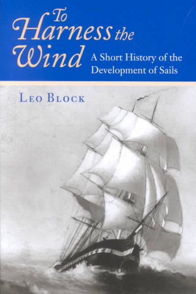 To Harness the Wind: A Short History of the Development of Sails cover