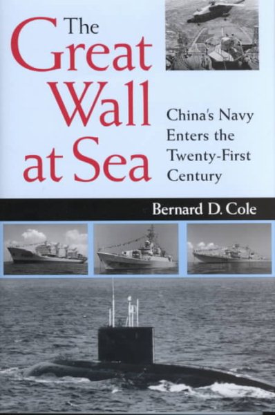 The Great Wall at Sea: China's Navy Enters the Twenty-First Century cover