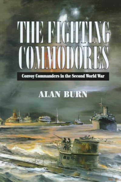 The Fighting Commodores: The Convoy Commanders in the Second World War cover