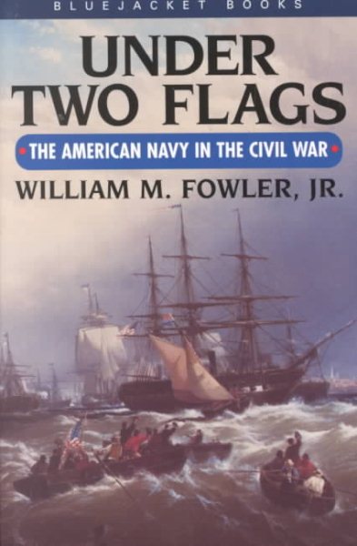 Under Two Flags: The American Navy in the Civil War (Bluejacket Books) cover