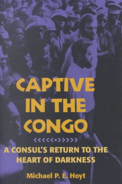 Captive in the Congo: A Consul's Return to the Heart of Darkness cover