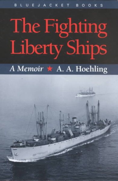 The Fighting Liberty Ships: A Memoir (Bluejacket Books) cover