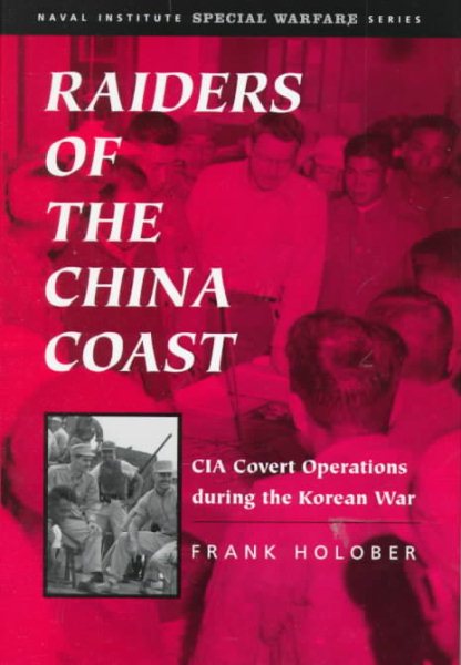 Raiders of the China Coast: CIA Covert Operations During the Korean War (Special Warfare Series) cover