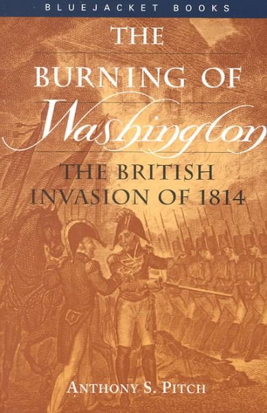 Burning of Washington: The British Invasion of 1814 (Bluejacket Books)