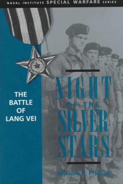 Night of the Silver Stars: The Battle of Lang Vei (Naval Institute Special Warfare Series) cover