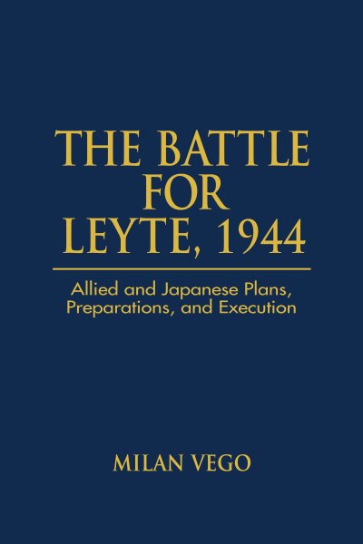 The Battle for Leyte, 1944: Allied and Japanese Plans, Preparations, and Execution cover
